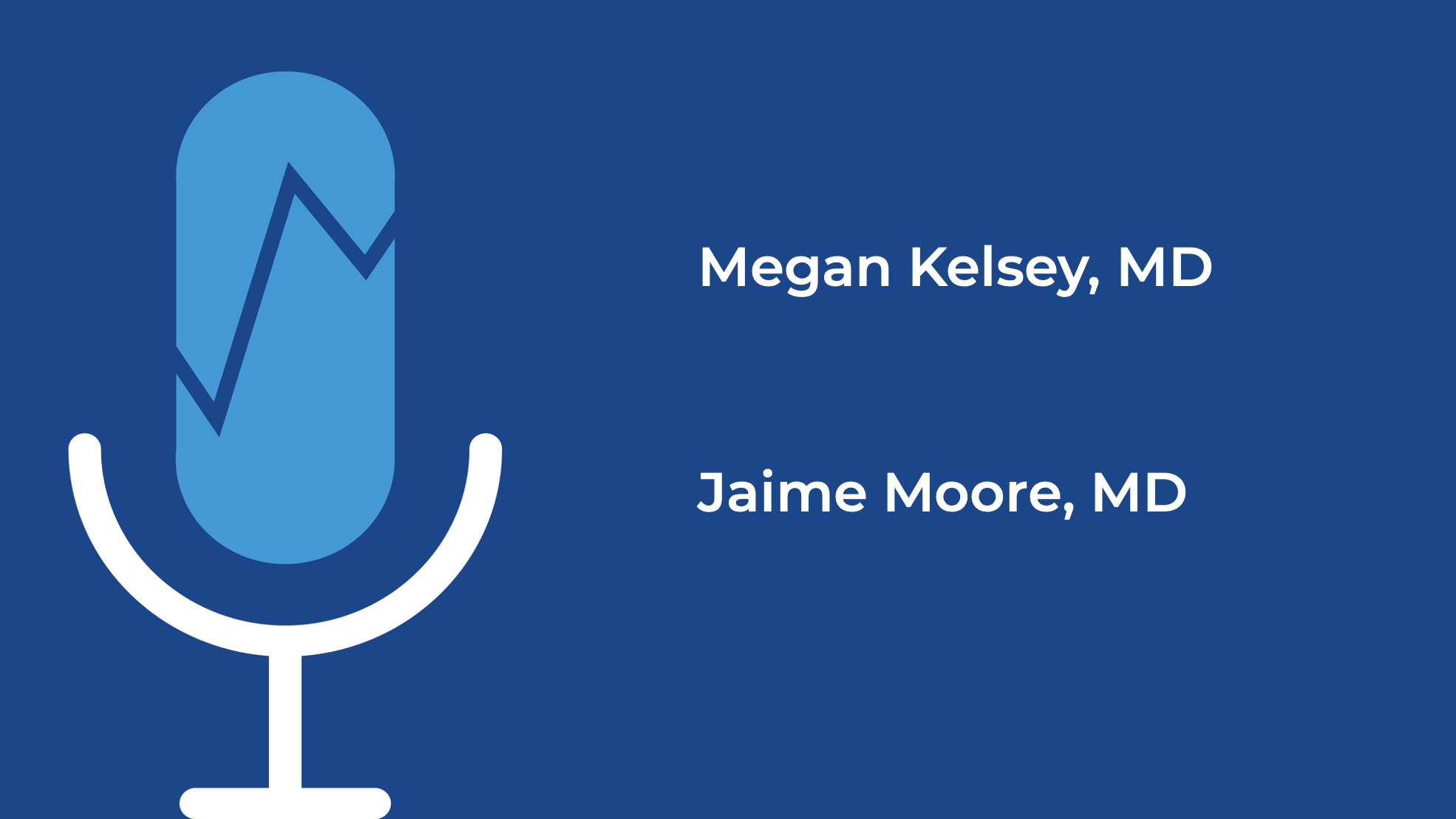 Megan Kelsey, MD, and Jaime Moore, MD
