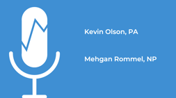 Kevin Olson, PA
Mehgan Rommel, NP