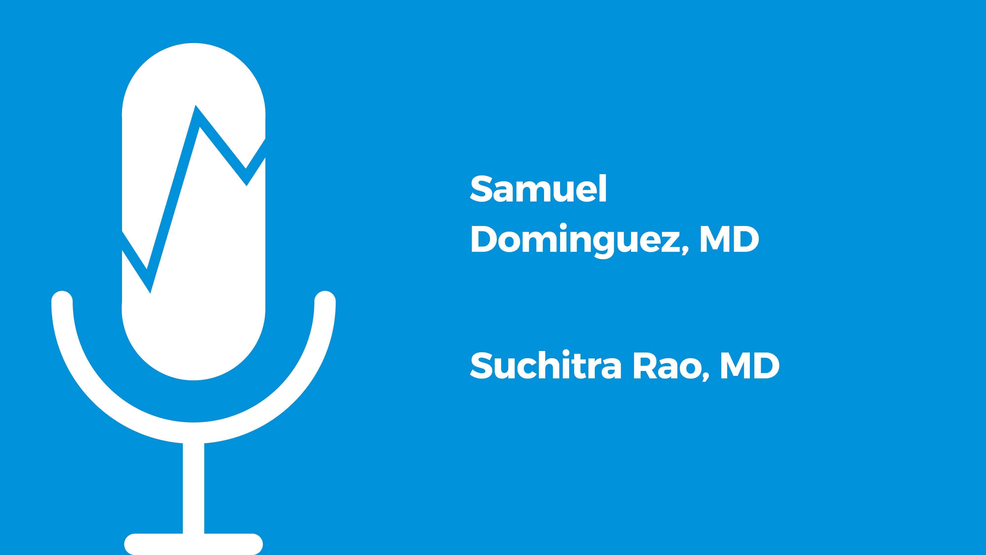 Samuel Dominguez, MD, and Suchitra Rao