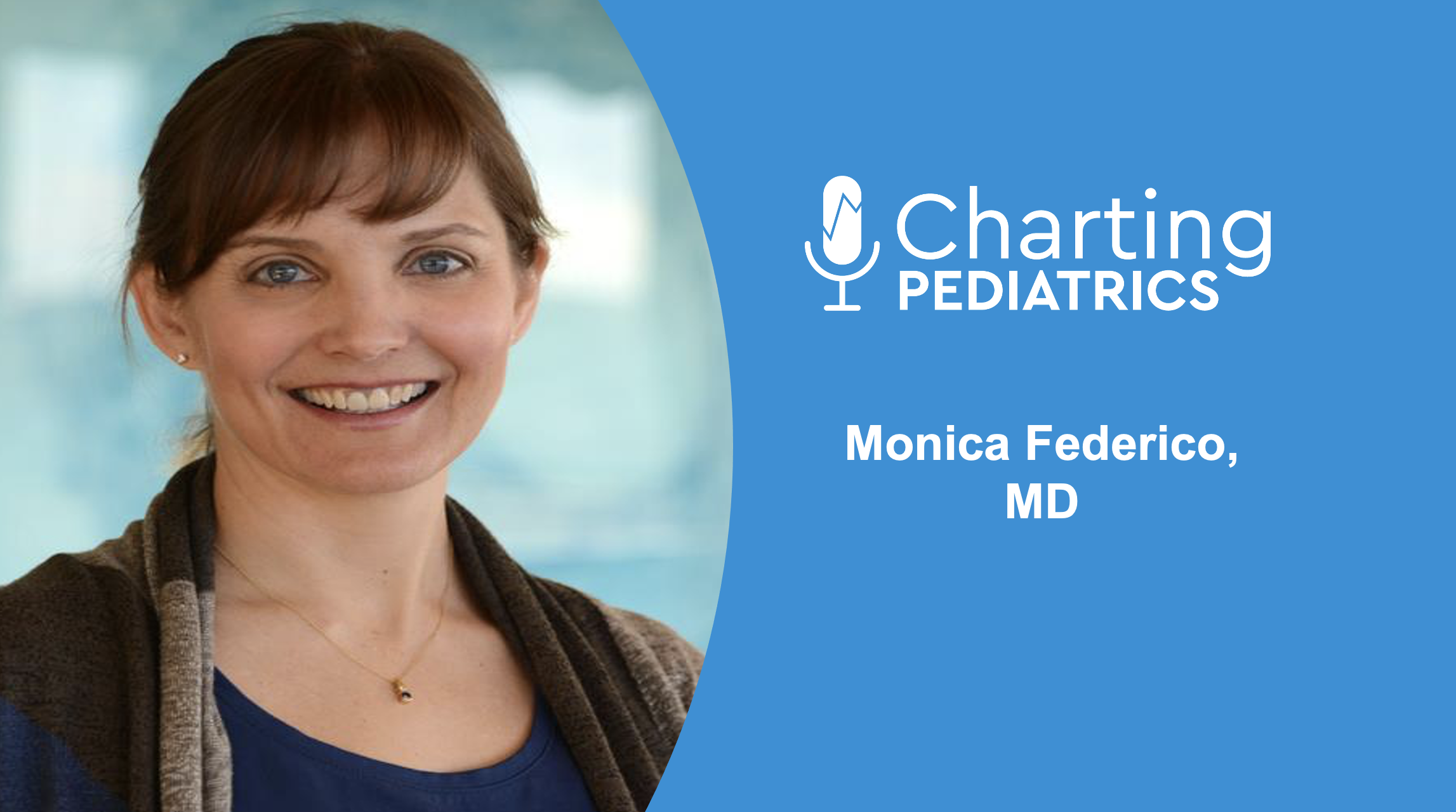Charting Pediatrics
Monica Federico, MD