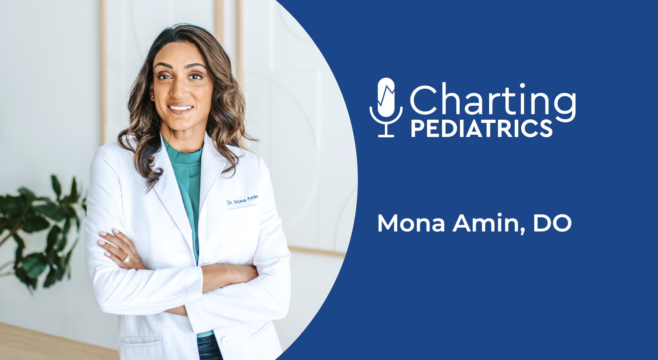 Charting Pediatrics featuring Dr. Mona Amin, photo of Dr. Amin in a white coat and green shirt. 