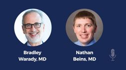 Bradley Warady, MD and Nathan Beins, MD