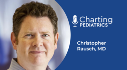 Charting Pediatrics
Christopher Rausch, MD