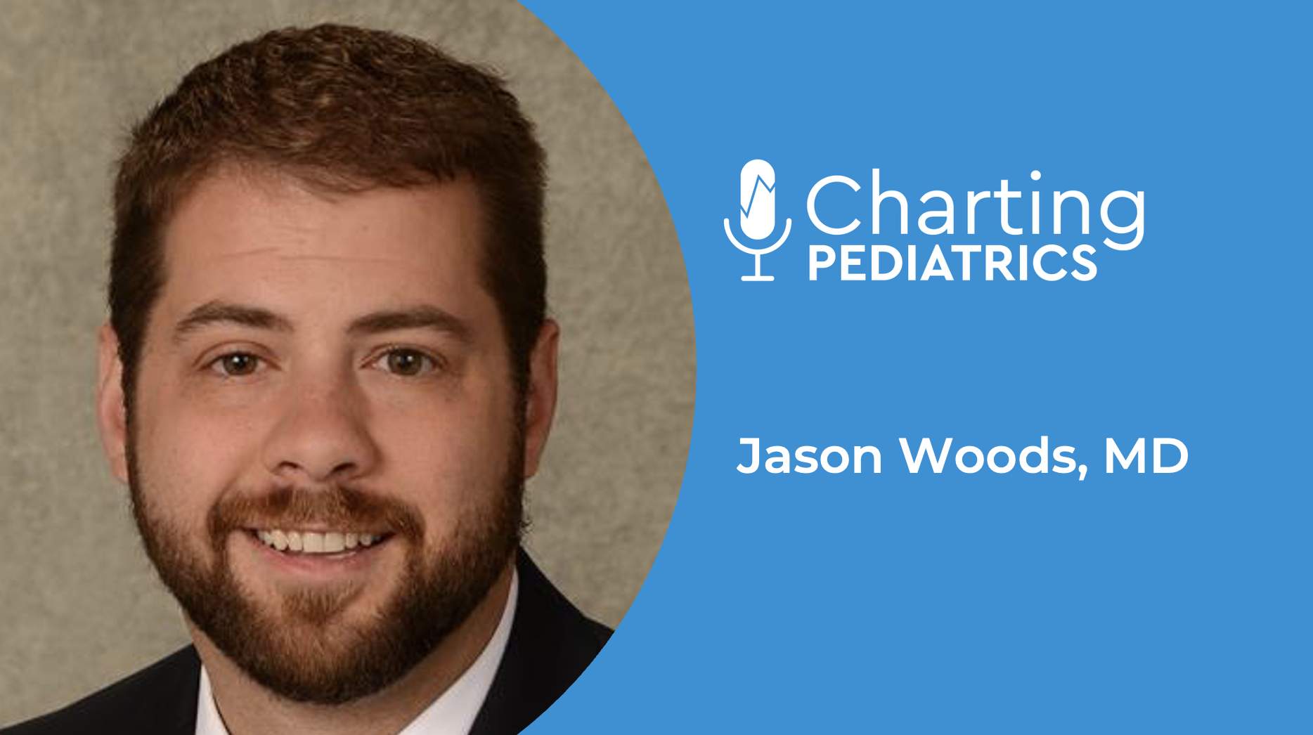 Charting Pediatrics
Jason Woods, MD