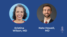 Kristina Wilson, MD, and Nate Howell, MD