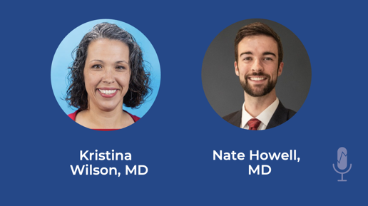 Kristina Wilson, MD, and Nate Howell, MD