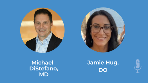 Michael DiStefano, MD, Jamie Hug, DO