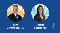 Sam Dominguez, MD and Jessica Cataldi, MD