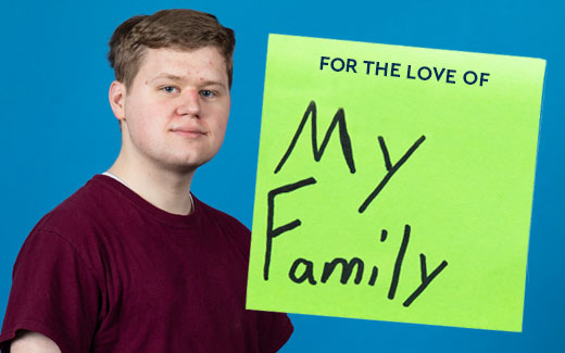 For the love of my family.