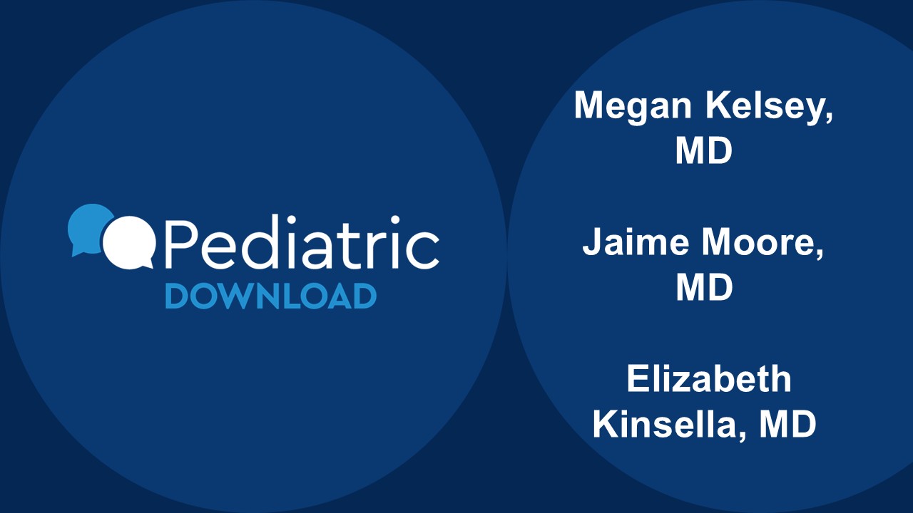 Thumbnail with Megan Kelsey, Jaime Moore and Elizabeth Kinsella's names in text and the Pediatric Download logo. 