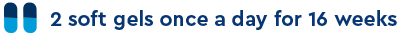 2 soft gels once a day for 16 weeks