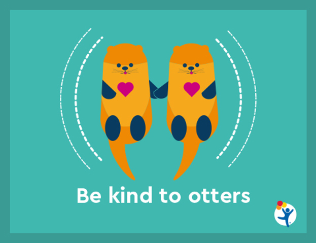 Colorful cartoon graphic of two otters holding hands with text that reads "be kind to otters"