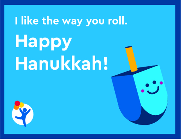 Blue cartoon graphic of a dreidel with a smiling face and text that reads "I like the way you roll. Happy Hanukkah!" 