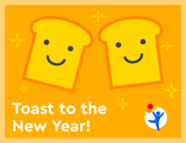 A colorful cartoon graphic with smiling pieces of toast with text that reads "Toast to the New Year!" 
